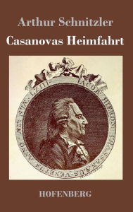 Casanovas Heimfahrt Arthur Schnitzler Author