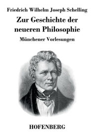 Zur Geschichte der neueren Philosophie: Münchener Vorlesungen Friedrich Wilhelm Joseph Schelling Author