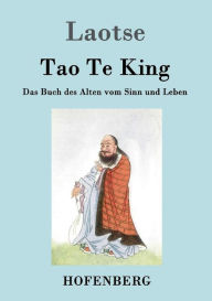 Tao Te King / Dao De Jing: Das Buch des Alten vom Sinn und Leben Laozi (Laotse) Author