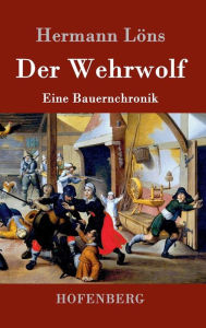 Der Wehrwolf: Eine Bauernchronik Hermann Löns Author