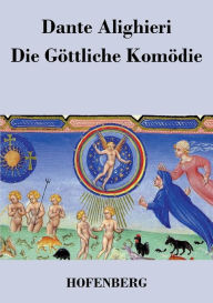 Die Göttliche Komödie: (La Divina Commedia) Dante Alighieri Author