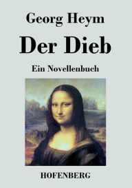 Der Dieb: Ein Novellenbuch Georg Heym Author