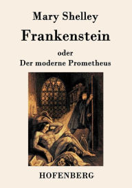 Frankenstein oder Der moderne Prometheus Mary Shelley Author