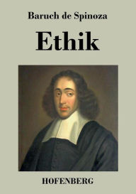 Ethik: In geometrischer Weise behandelt in fÃ¼nf Teilen Baruch de Spinoza Author