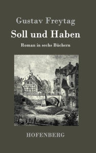 Soll und Haben: Roman in sechs Büchern Gustav Freytag Author