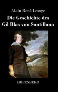 Die Geschichte des Gil Blas von Santillana Alain RenÃ© Lesage Author
