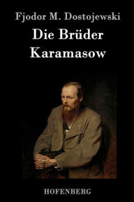 Die Brüder Karamasow Fjodor M. Dostojewski Author
