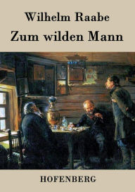 Zum wilden Mann Wilhelm Raabe Author