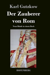 Der Zauberer von Rom: Neun Bände in einem Buch Karl Gutzkow Author