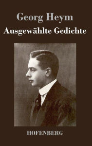 Ausgewählte Gedichte Georg Heym Author