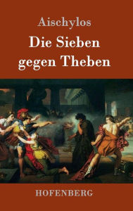 Die Sieben gegen Theben Aischylos Author