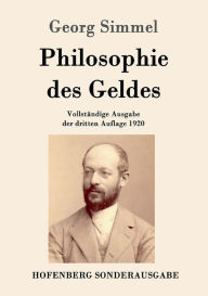 Philosophie des Geldes: Vollständige Ausgabe der dritten Auflage 1920 Georg Simmel Author