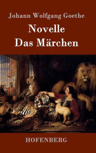Novelle / Das Märchen Johann Wolfgang Goethe Author
