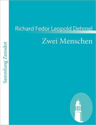 Zwei Menschen Richard Fedor Leopold Dehmel Author