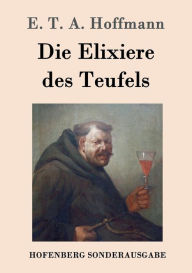 Die Elixiere des Teufels E. T. A. Hoffmann Author