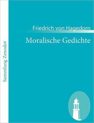 Moralische Gedichte Friedrich von Hagedorn Author