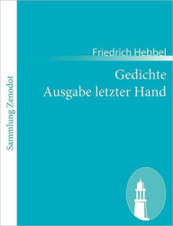 Gedichte Ausgabe letzter Hand Friedrich Hebbel Author