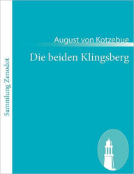 Die beiden Klingsberg: Ein Lustspiel in vier Akten August von Kotzebue Author