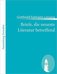 Briefe, die neueste Literatur betreffend Gotthold Ephraim Lessing Author