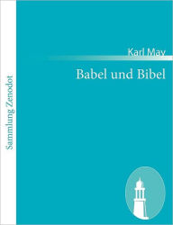 Babel und Bibel: Arabische Fantasia in zwei Akten Karl May Author