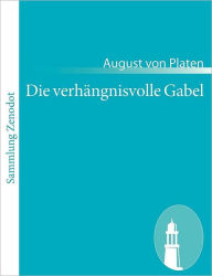 Die verhängnisvolle Gabel August von Platen Author