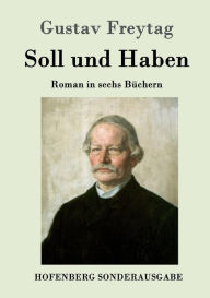 Soll und Haben: Roman in sechs Büchern Gustav Freytag Author