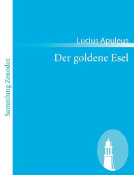 Der goldene Esel Lucius Apuleus Author