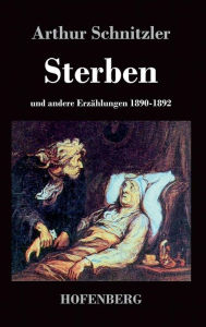 Sterben: und andere ErzÃ¤hlungen 1890-1892 Arthur Schnitzler Author