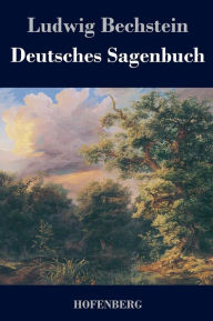 Deutsches Sagenbuch Ludwig Bechstein Author