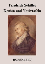 Xenien und Votivtafeln Friedrich Schiller Author