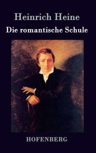 Die romantische Schule Heinrich Heine Author