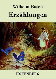 ErzÃ¤hlungen: Eduards Traum / Der Schmetterling / Meiers Hinnerk Wilhelm Busch Author