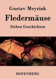 Fledermäuse: Sieben Geschichten Gustav Meyrink Author