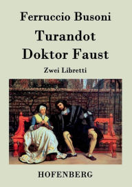 Turandot / Doktor Faust: Zwei Libretti Ferruccio Busoni Author