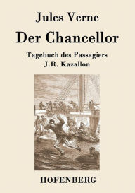 Der Chancellor: Tagebuch des Passagiers J.R. Kazallon Jules Verne Author