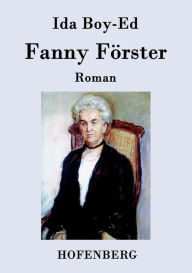 Fanny FÃ¶rster: Roman Ida Boy-Ed Author