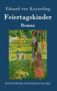 Feiertagskinder: Roman Eduard von Keyserling Author