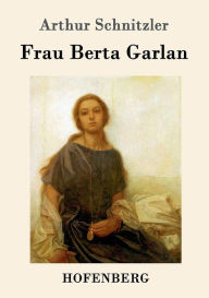 Frau Berta Garlan Arthur Schnitzler Author