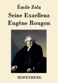 Seine Exzellenz Eugène Rougon Émile Zola Author