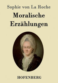 Moralische ErzÃ¤hlungen Sophie von La Roche Author