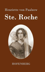 Ste. Roche: Von der Verfasserin von Godwie-Castle Henriette von Paalzow Author