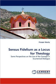 Sensus Fidelium as a Locus for Theology Prosper Mushy Author