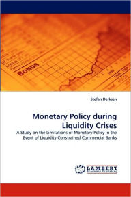 Monetary Policy During Liquidity Crises Stefan Derksen Author