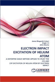 Electron Impact Excitation of Helium Atom James Mugambi Linturi Author