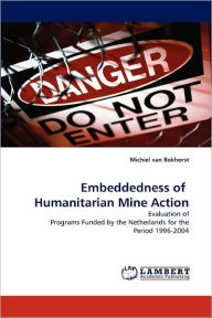 Embeddednessof Humanitarianmineaction Michiel Van Bokhorst Author