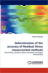 Determination of the Accuracy of Residual Stress Measurement Methods Tendai Chipanga Author