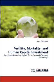 Fertility, Mortality, and Human Capital Investment Isaac Petit-Frere Author