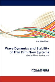 Wave Dynamics and Stability of Thin Film Flow Systems Uma Balakrishnan Author