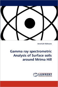 Gamma Ray Spectrometric Analysis of Surface Soils Around Mrima Hill Jeremiah Kebwaro Author