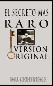El Secreto Mas Raro (The Strangest Secret) (Spanish Edition) Earl Nightingale Author